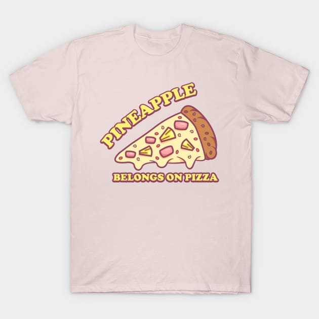 Pineapple Belongs On Pizza - Pro Hawaiian Pizza T-Shirt by FatCatSwagger